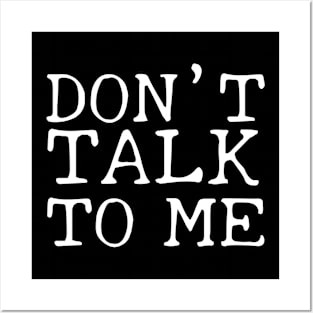 Don't Talk To Me! Posters and Art